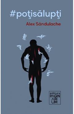 Carte #potisalupti - Alex Sandulache editura Alex Sandulache
