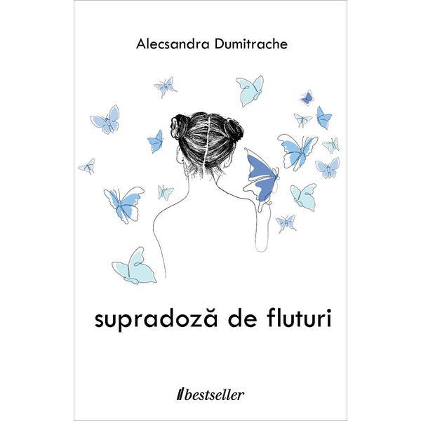 Carte supradoza de fluturi - alecsandra dumitrache